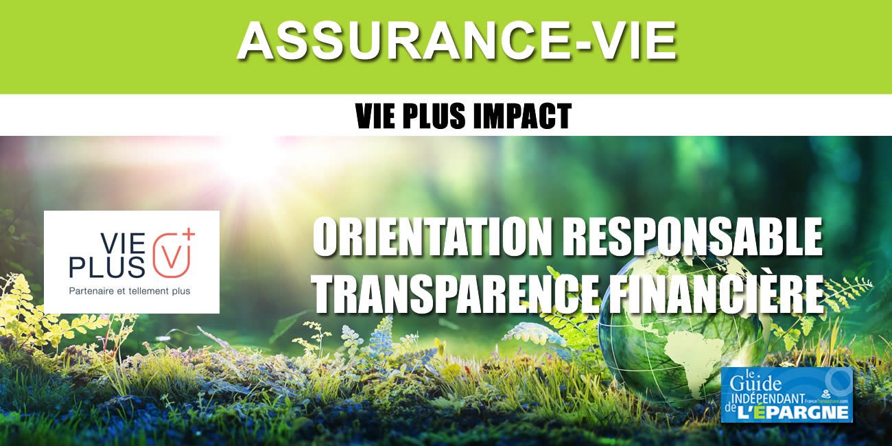 Innovation Assurance-Vie : VIE PLUS IMPACT, un contrat orienté ISR, transparent sur les frais Innovation Assurance-Vie : VIE PLUS IMPACT, un contrat orienté ISR, transparent sur les frais