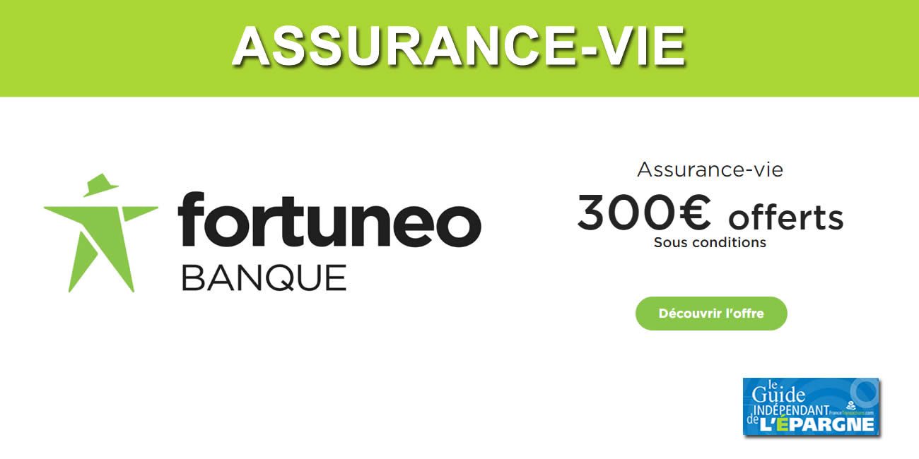 Assurance-Vie Fortuneo : 300 euros offerts à saisir avant le 30 septembre 2021, sous conditions Assurance-Vie Fortuneo : 300 euros offerts à saisir avant le 30 septembre 2021, sous conditions