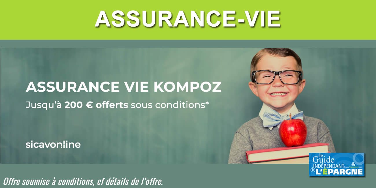 Assurance-Vie KOMPOZ : jusqu'à 200 euros offerts lors de votre souscription, sans condition de répartition de votre versement, à saisir avant le 31 décembre 2022 Assurance-Vie KOMPOZ : jusqu'à 200 euros offerts lors de votre souscription, sans condition de répartition de votre versement, à saisir avant le 31 décembre 2022