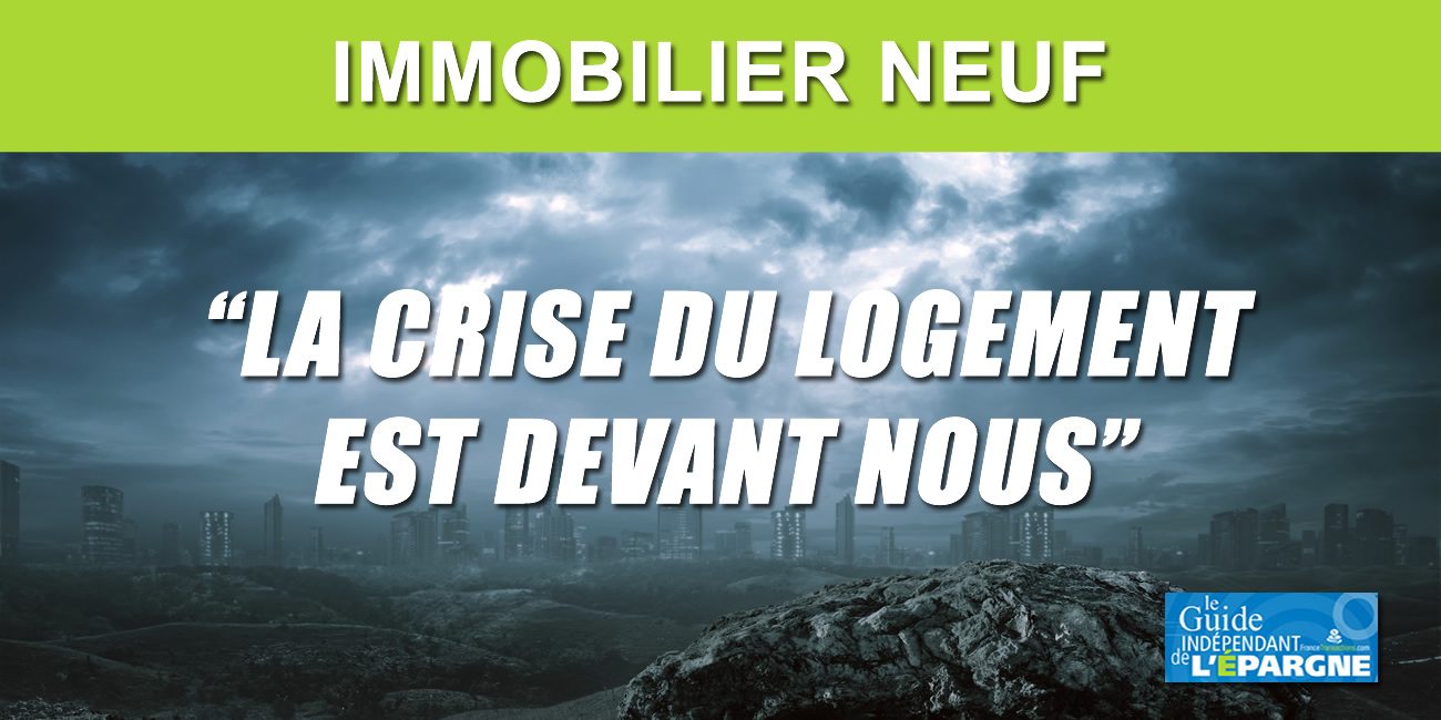 Immobilier neuf : la crise immobilière est devant nous selon les promoteurs Immobilier neuf : la crise immobilière est devant nous selon les promoteurs