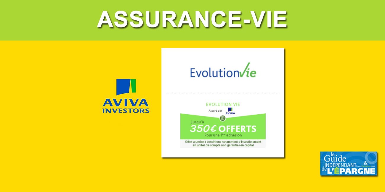 Assurance-Vie Évolution Vie (AVIVA) : 350€ offerts et le rendement de votre fonds euros doublé en 2020 et 2021, à saisir avant le 10 août 2020