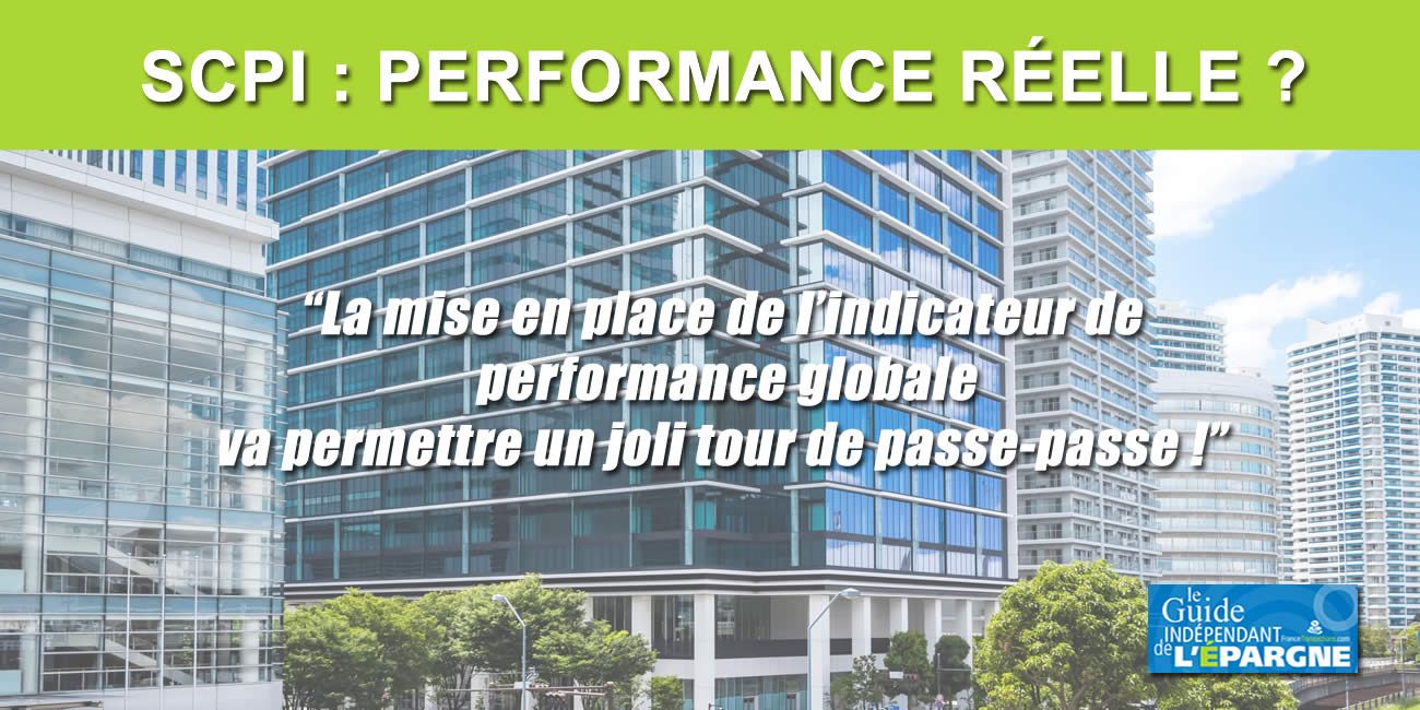 SCPI : le nouvel indicateur de performance globale est un trompe l'œil pour les épargnants, seule la performance réelle devrait compter !