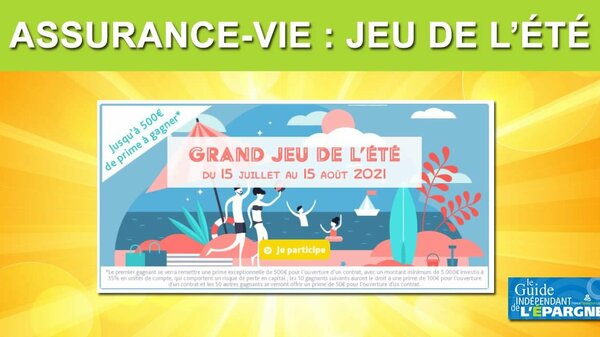 Assurance-vie / Jeu de l'été, du 15 juillet au 15 août 2021 : jusqu'à 500 euros offerts lors de la souscription de votre contrat