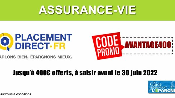 Offre spéciale sur le contrat d'assurance-vie Placement-direct Vie : jusqu'à 400 euros offerts, à saisir avant le 30 juin 2022 !