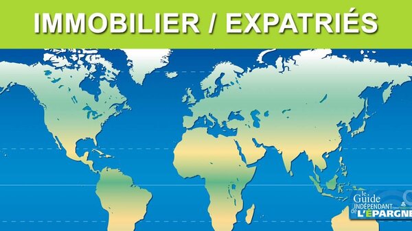 Expatriés / Immobilier : dans quelles villes investissent les Français de l'étranger ?