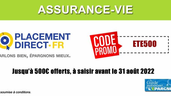 Assurance-vie Placement-direct Vie : jusqu'à 500 euros offerts, à saisir avant le 31 août 2022 !