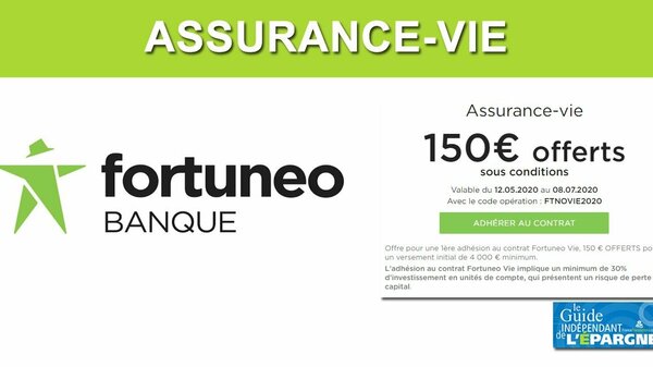 Fortuneo Vie : nouvelle offre de bienvenue, 150 euros offerts pour 4.000€ versés, à saisir avant le 8 juillet 2020