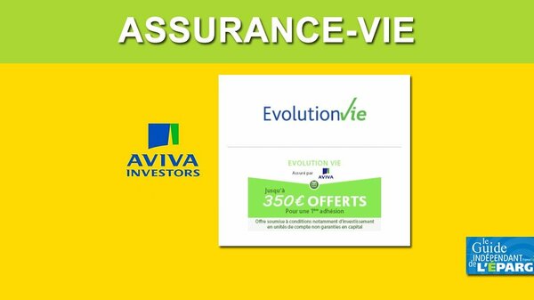 Assurance-Vie Évolution Vie (AVIVA) : 350€ offerts et le rendement de votre fonds euros doublé en 2020 et 2021, à saisir avant le 10 août 2020