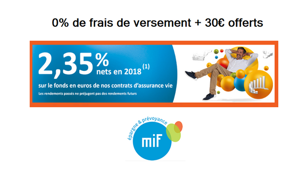 Assurance-vie MIF : 0% de frais sur versement et 30€ offerts pour 500€ versés, sous conditions, jusqu'au 15 septembre 2019
